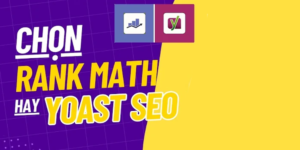 Rank Math và Yoast SEO: Nên chọn plugin nào?