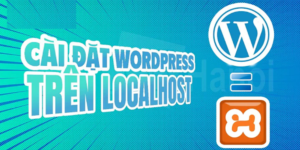 Hướng dẫn cài đặt WordPress trên localhost